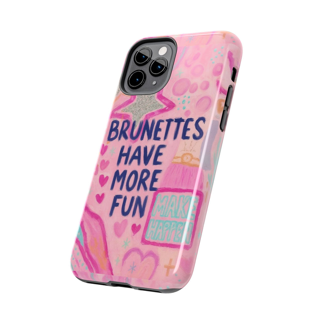 Brunettes Have More Fun Phone Case