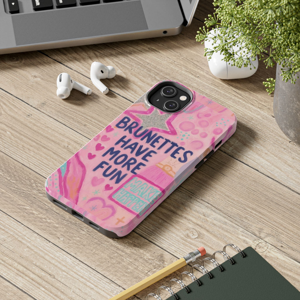 Brunettes Have More Fun Phone Case