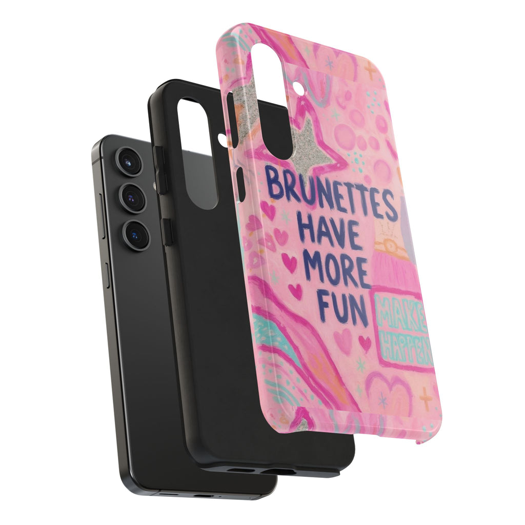 Brunettes Have More Fun Phone Case