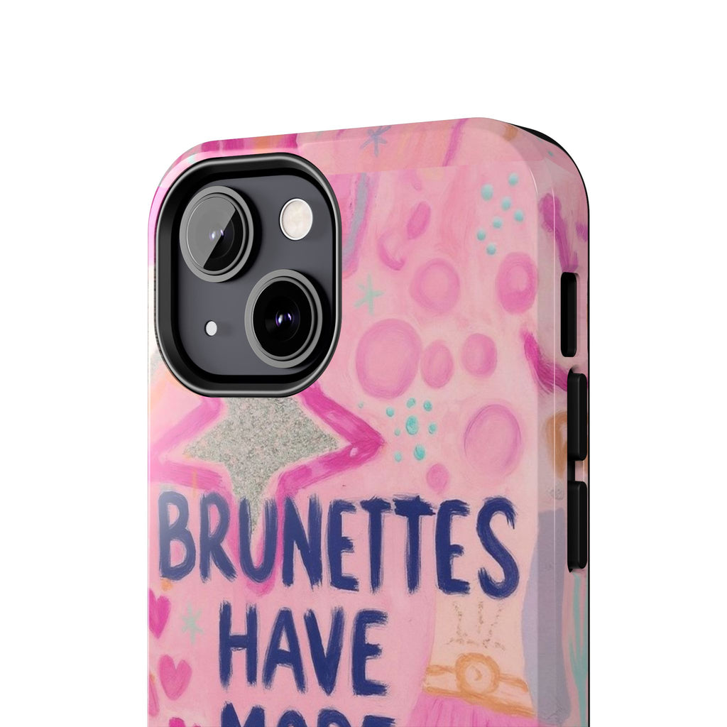 Brunettes Have More Fun Phone Case