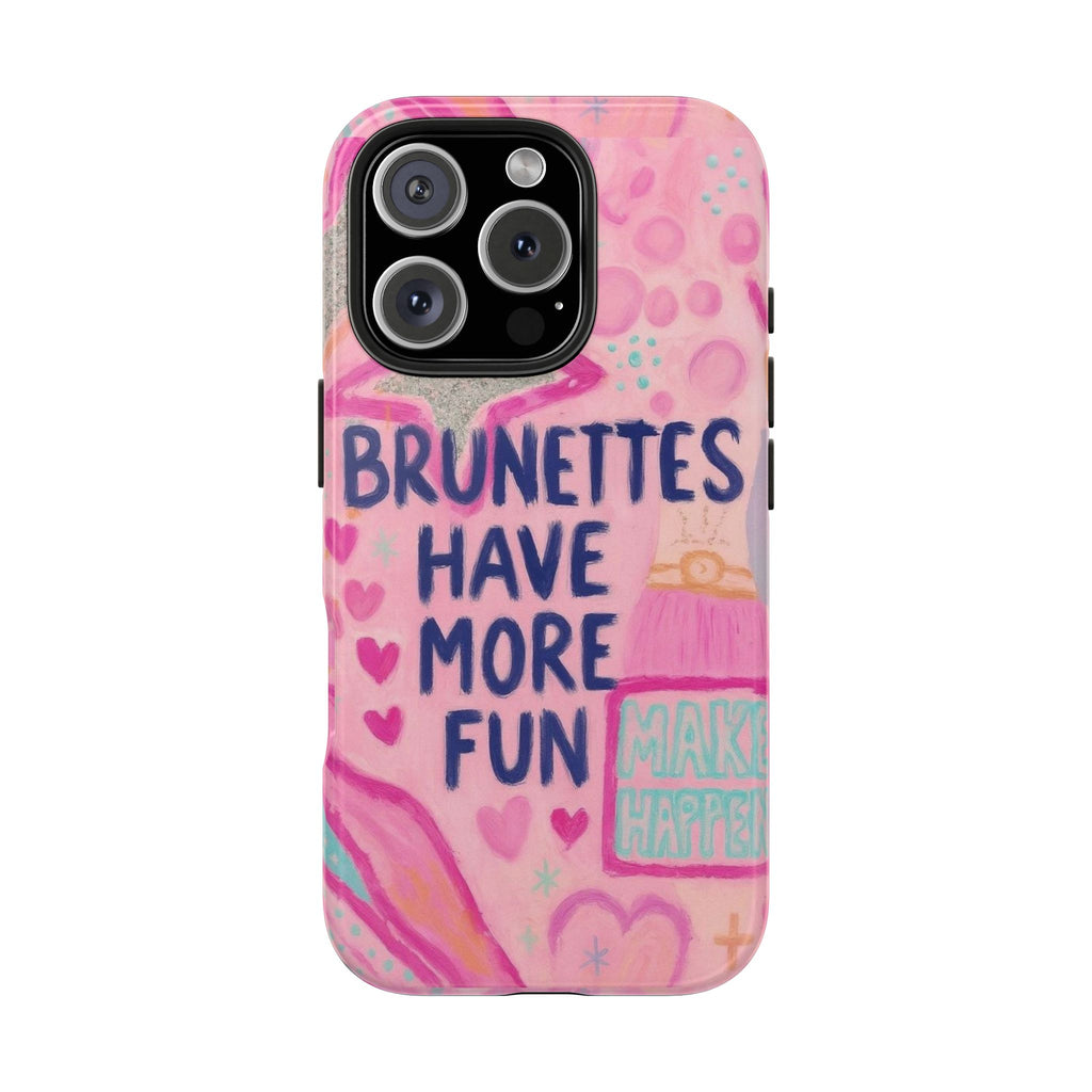 Brunettes Have More Fun Phone Case