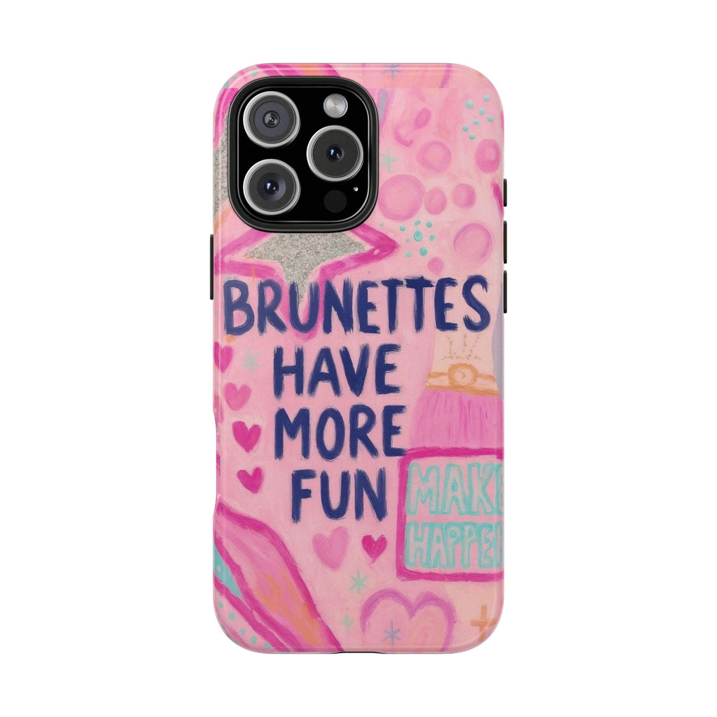Brunettes Have More Fun Phone Case