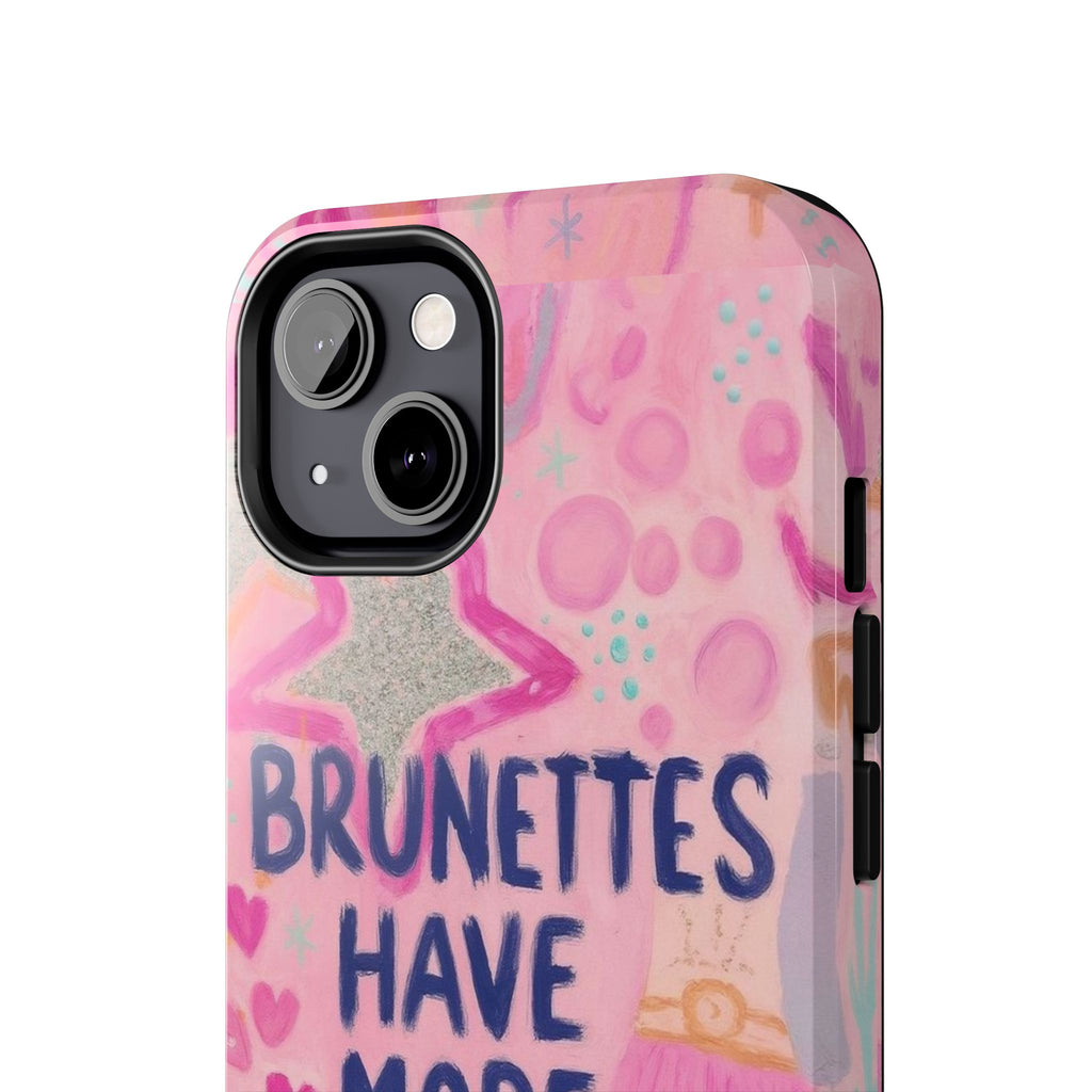 Brunettes Have More Fun Phone Case