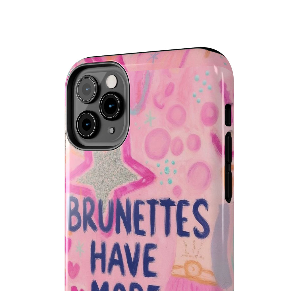 Brunettes Have More Fun Phone Case