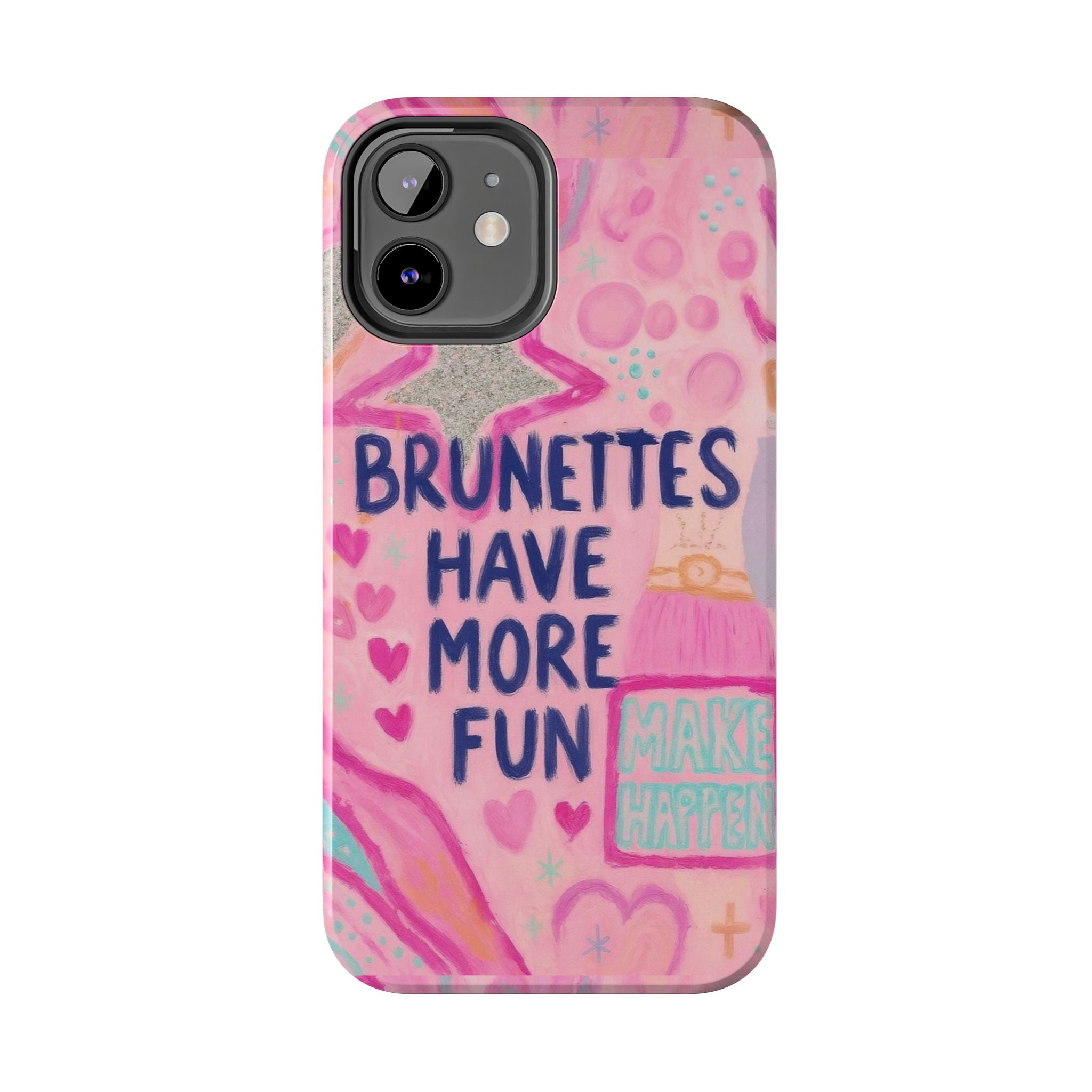 Brunettes Have More Fun Phone Case