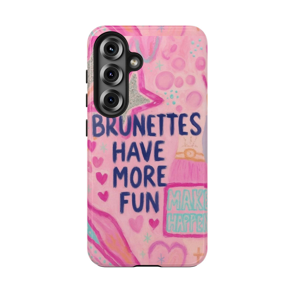 Brunettes Have More Fun Phone Case