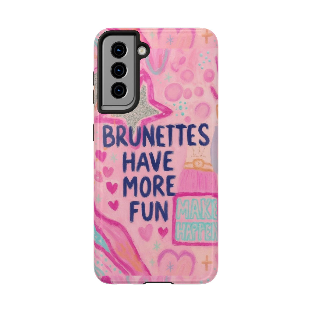 Brunettes Have More Fun Phone Case