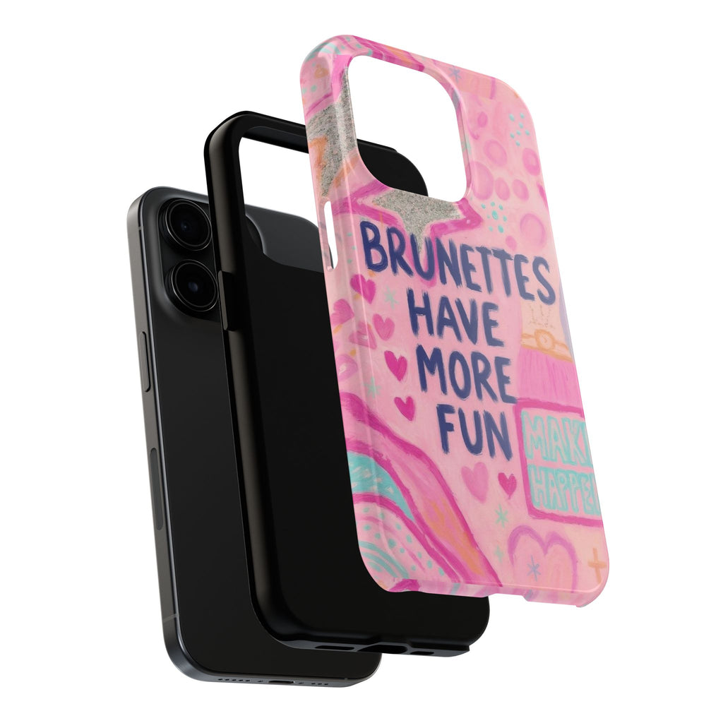 Brunettes Have More Fun Phone Case
