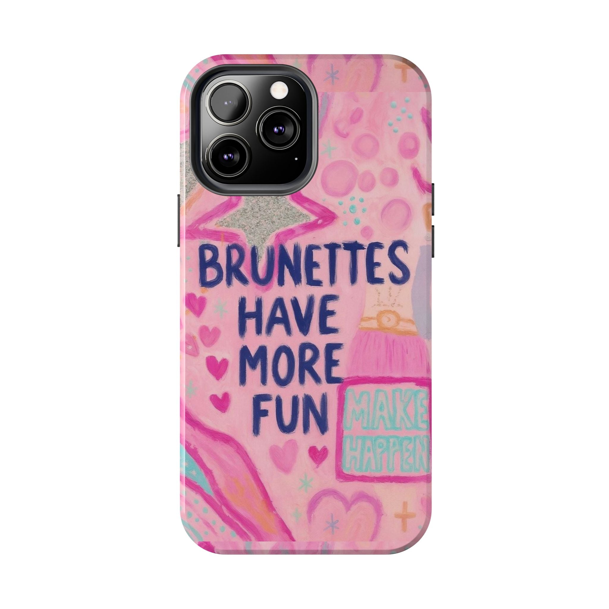 Brunettes Have More Fun Phone Case