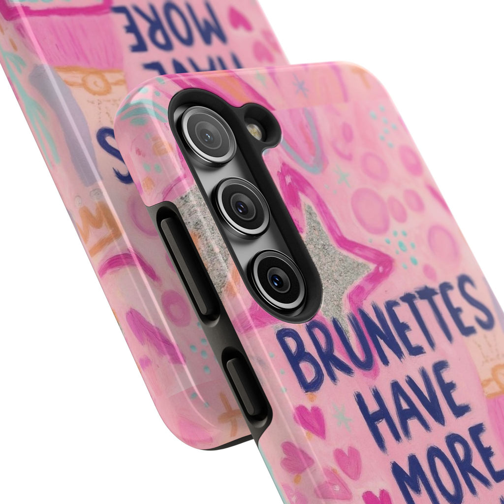 Brunettes Have More Fun Phone Case
