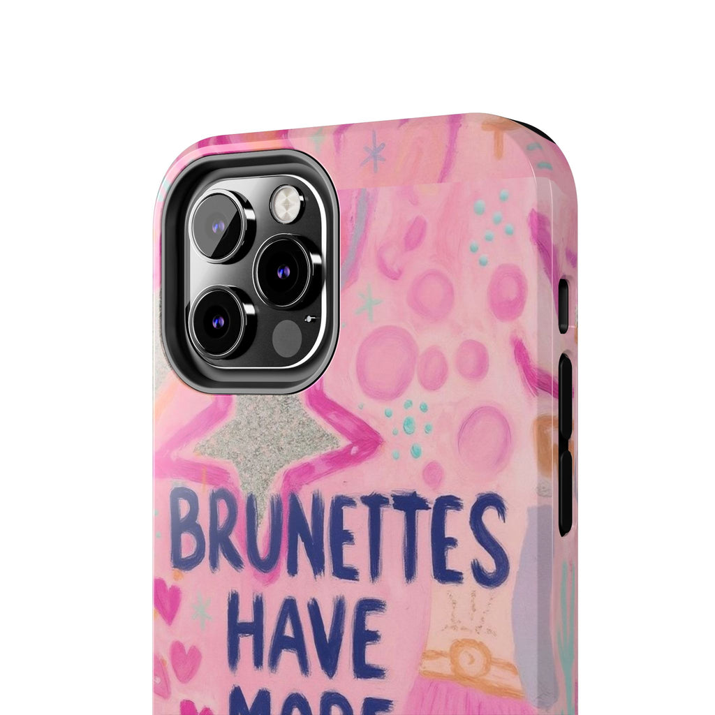 Brunettes Have More Fun Phone Case