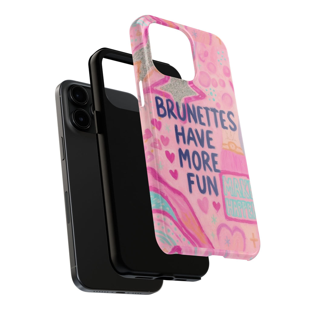 Brunettes Have More Fun Phone Case