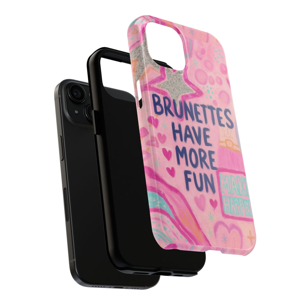 Brunettes Have More Fun Phone Case