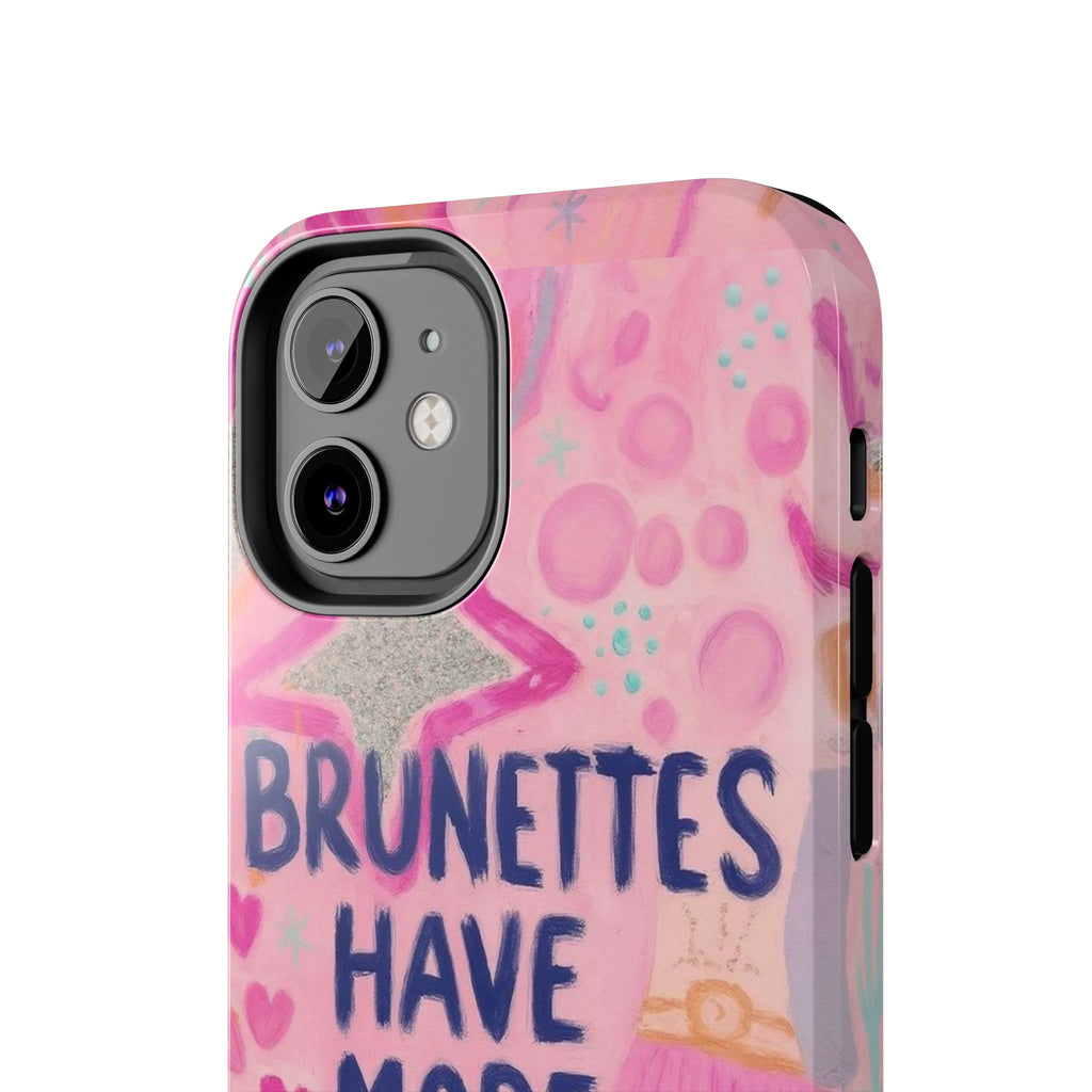 Brunettes Have More Fun Phone Case