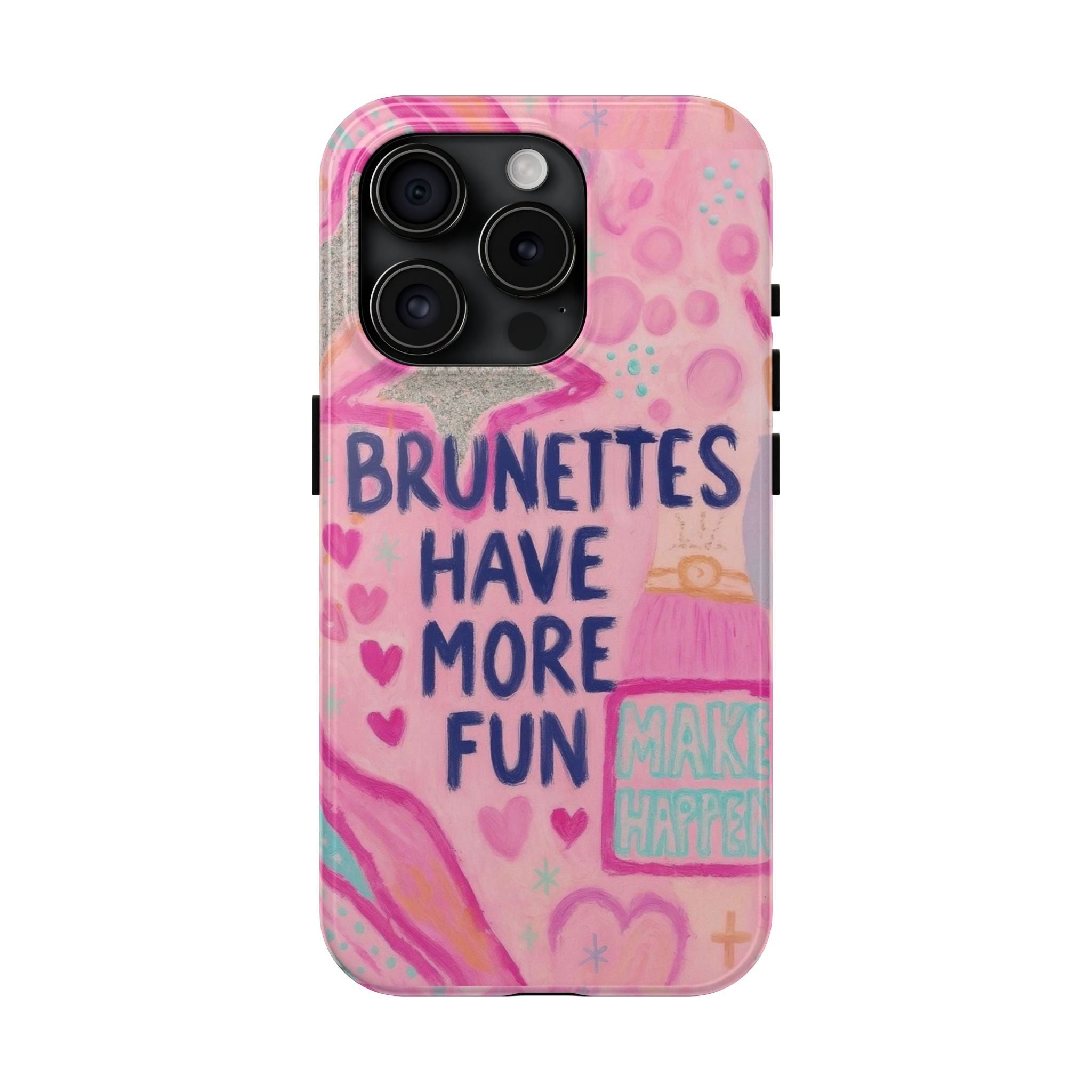 Brunettes Have More Fun Phone Case