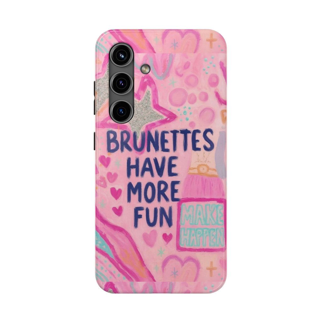 Brunettes Have More Fun Phone Case
