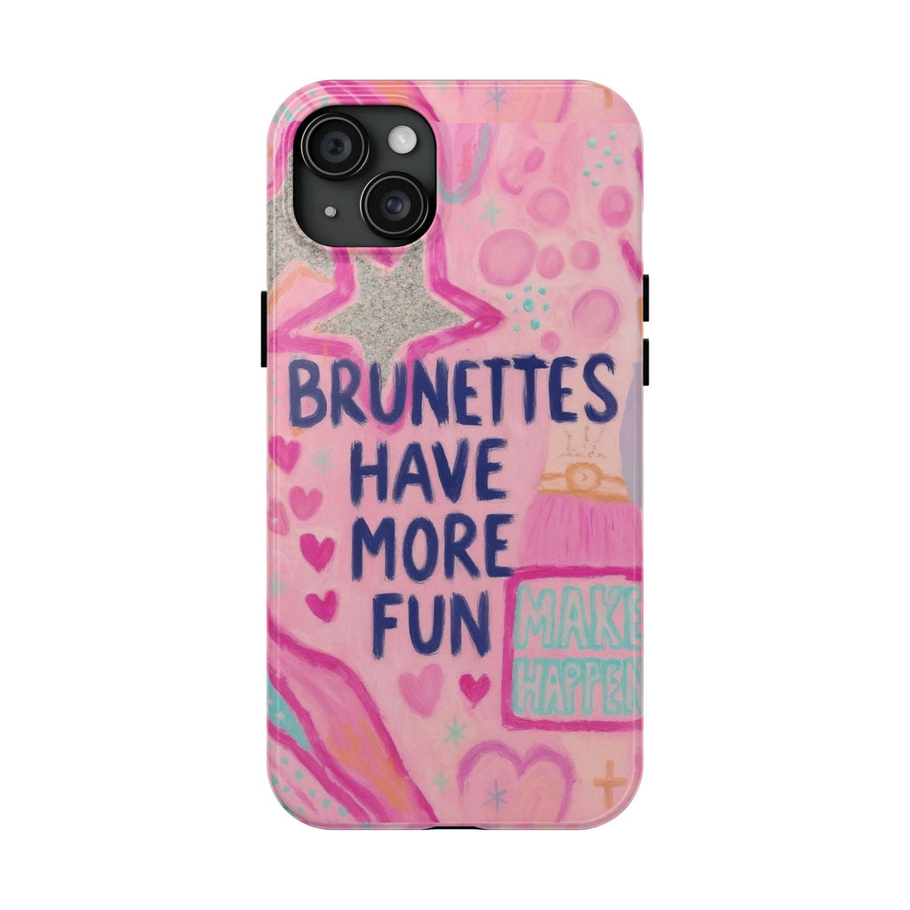 Brunettes Have More Fun Phone Case