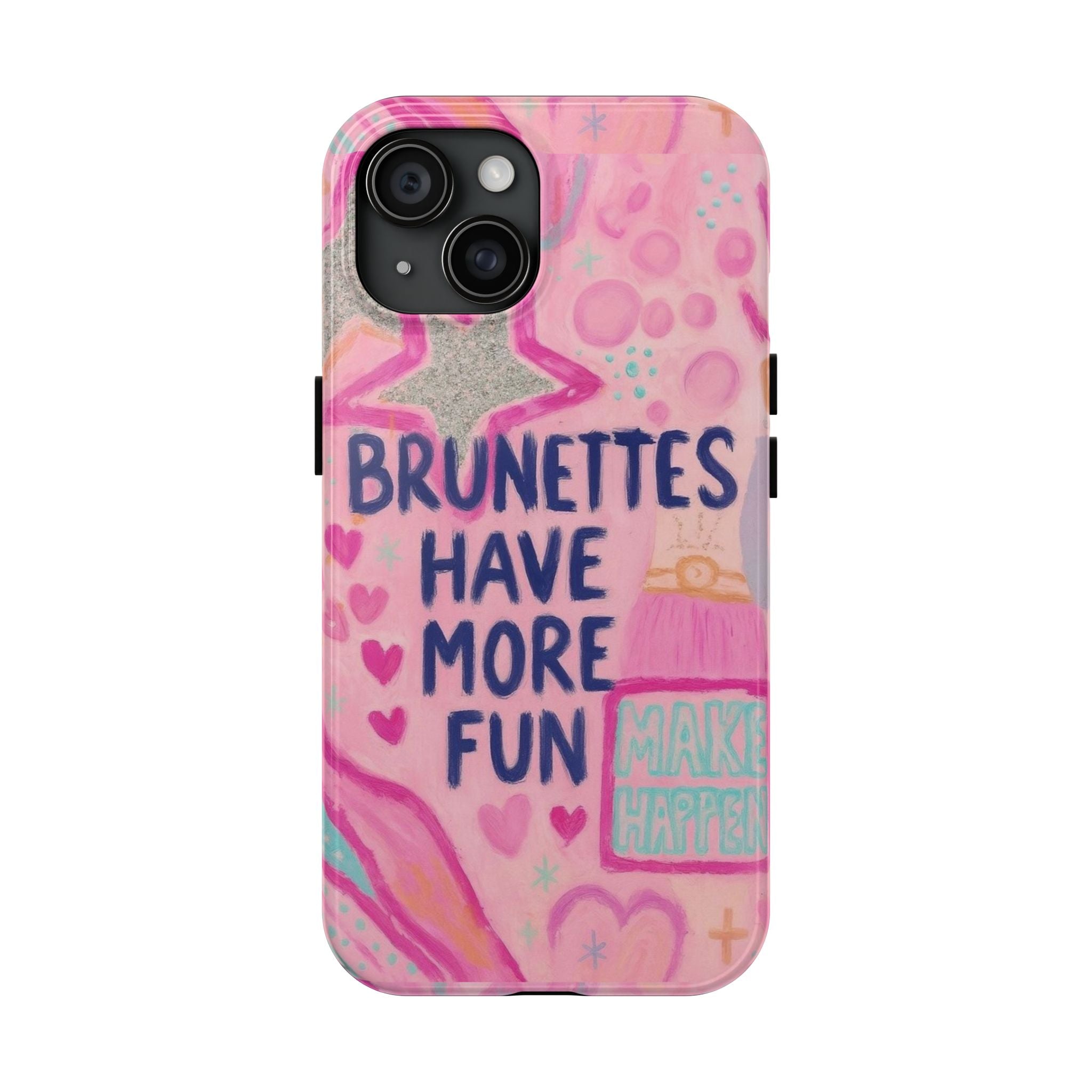 Brunettes Have More Fun Phone Case