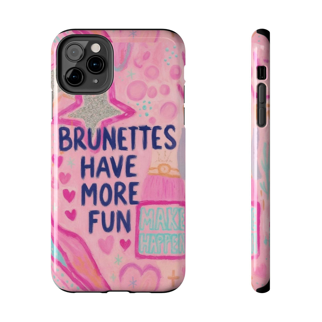 Brunettes Have More Fun Phone Case