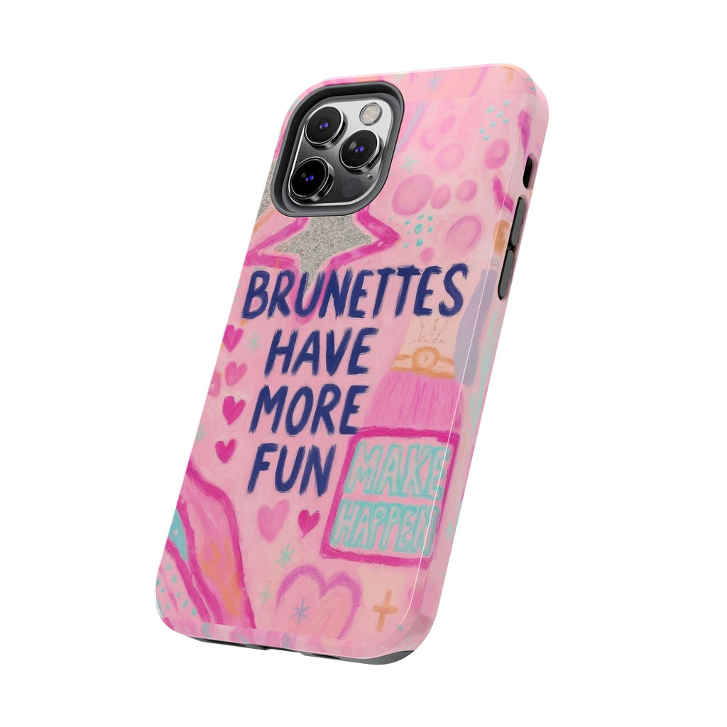 Brunettes Have More Fun Phone Case