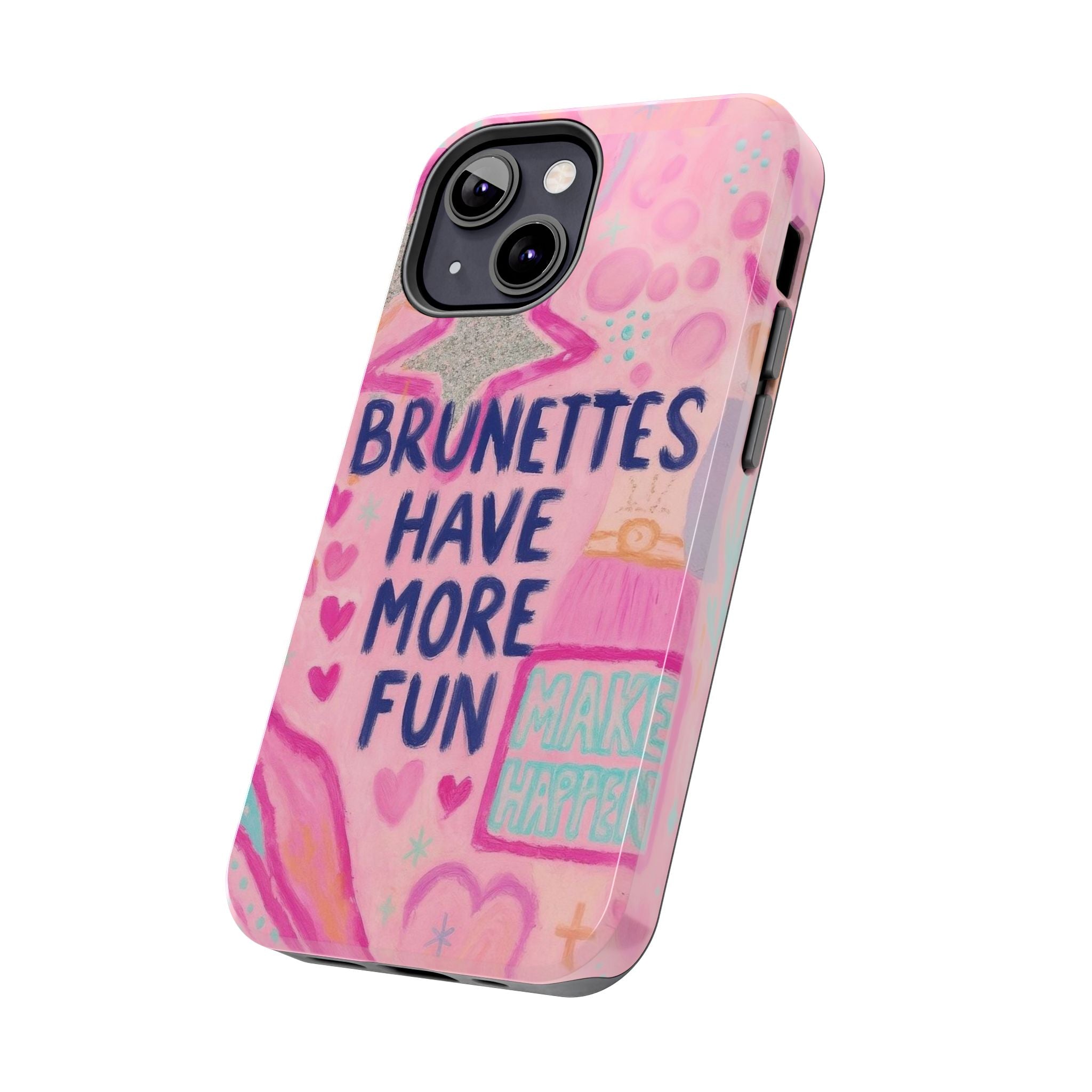 Brunettes Have More Fun Phone Case