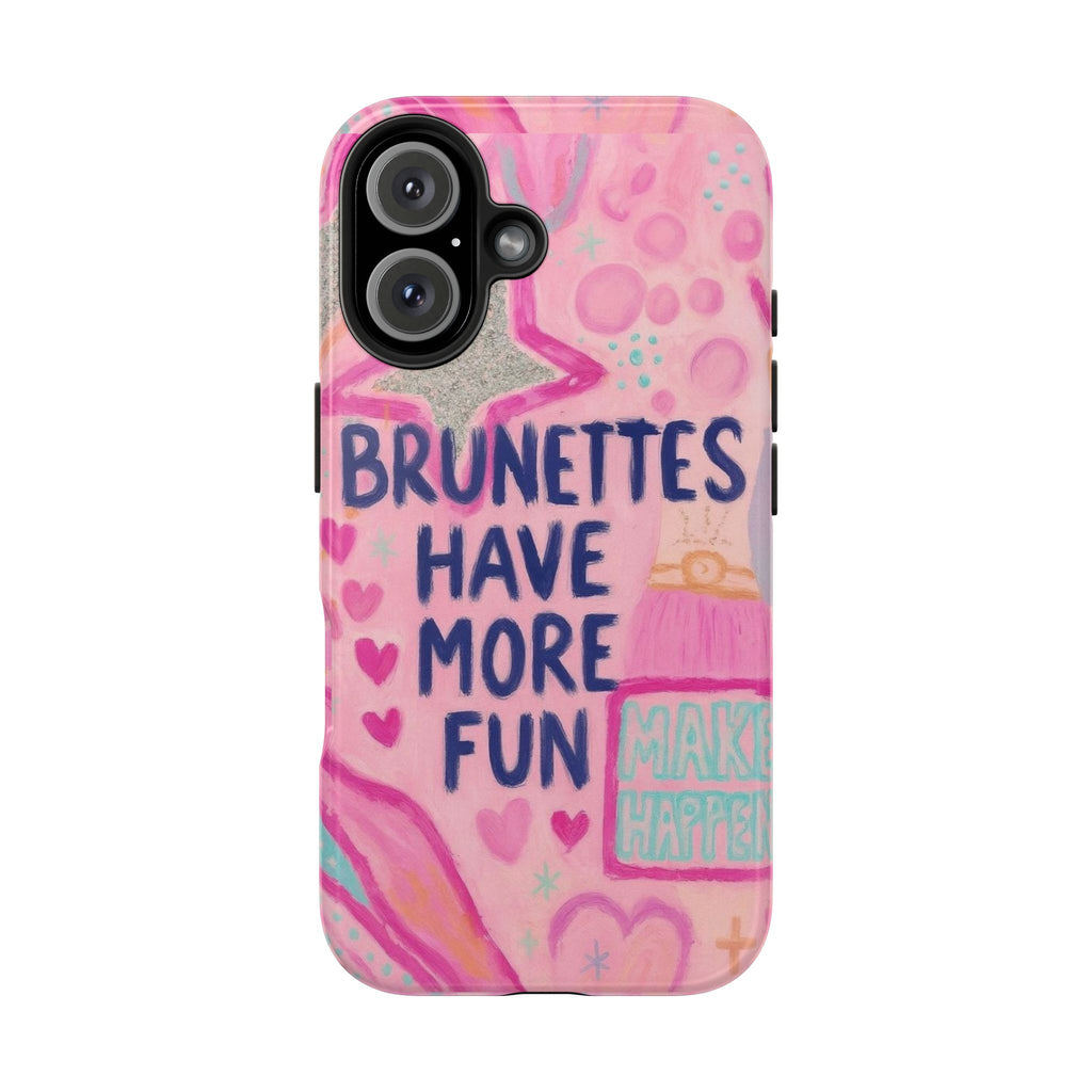 Brunettes Have More Fun Phone Case