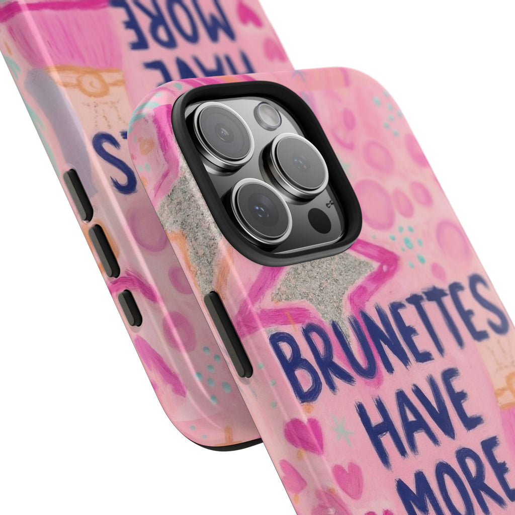 Brunettes Have More Fun Phone Case