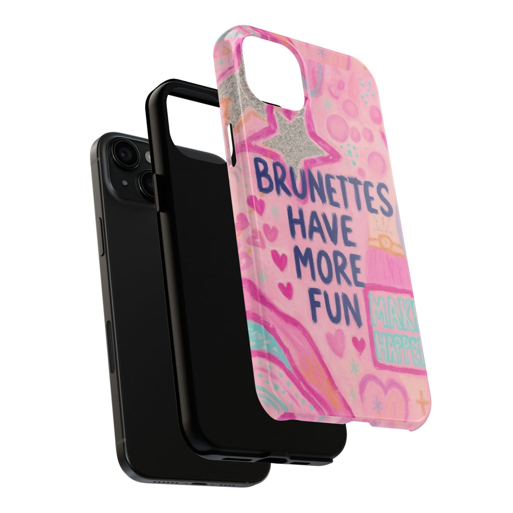Brunettes Have More Fun Phone Case