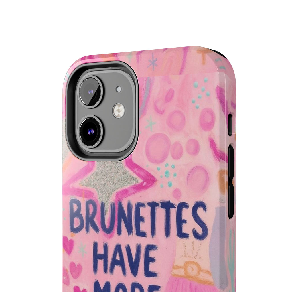 Brunettes Have More Fun Phone Case