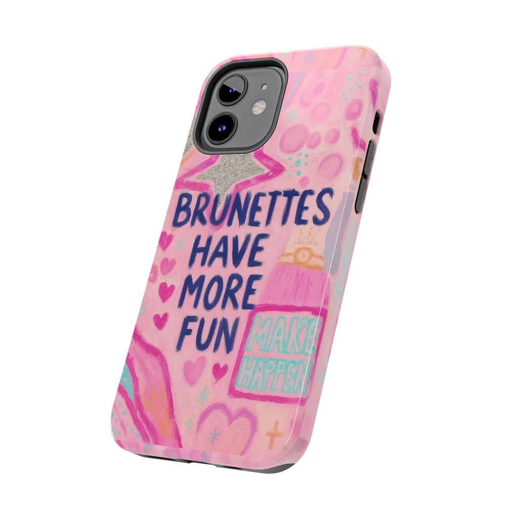 Brunettes Have More Fun Phone Case