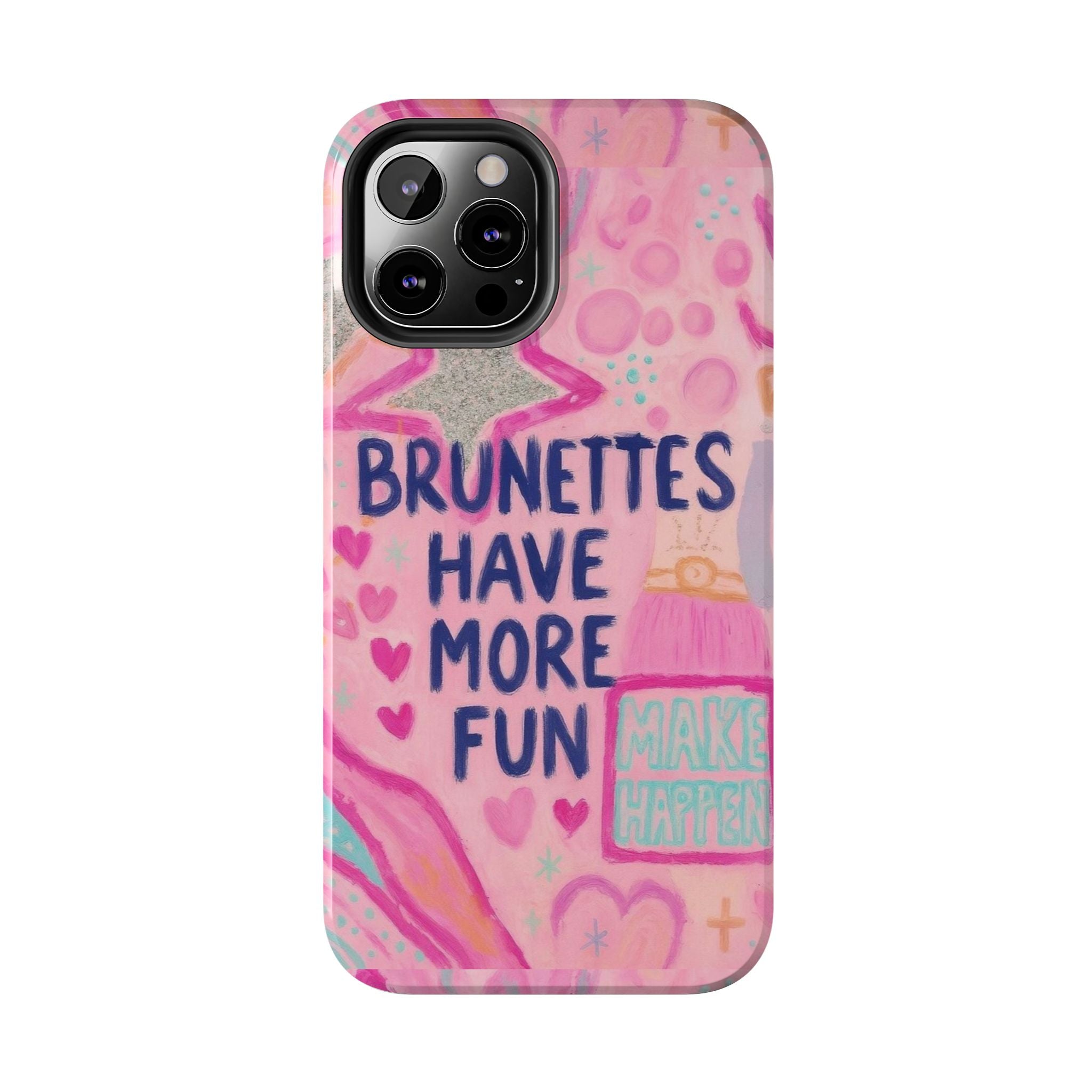 Brunettes Have More Fun Phone Case