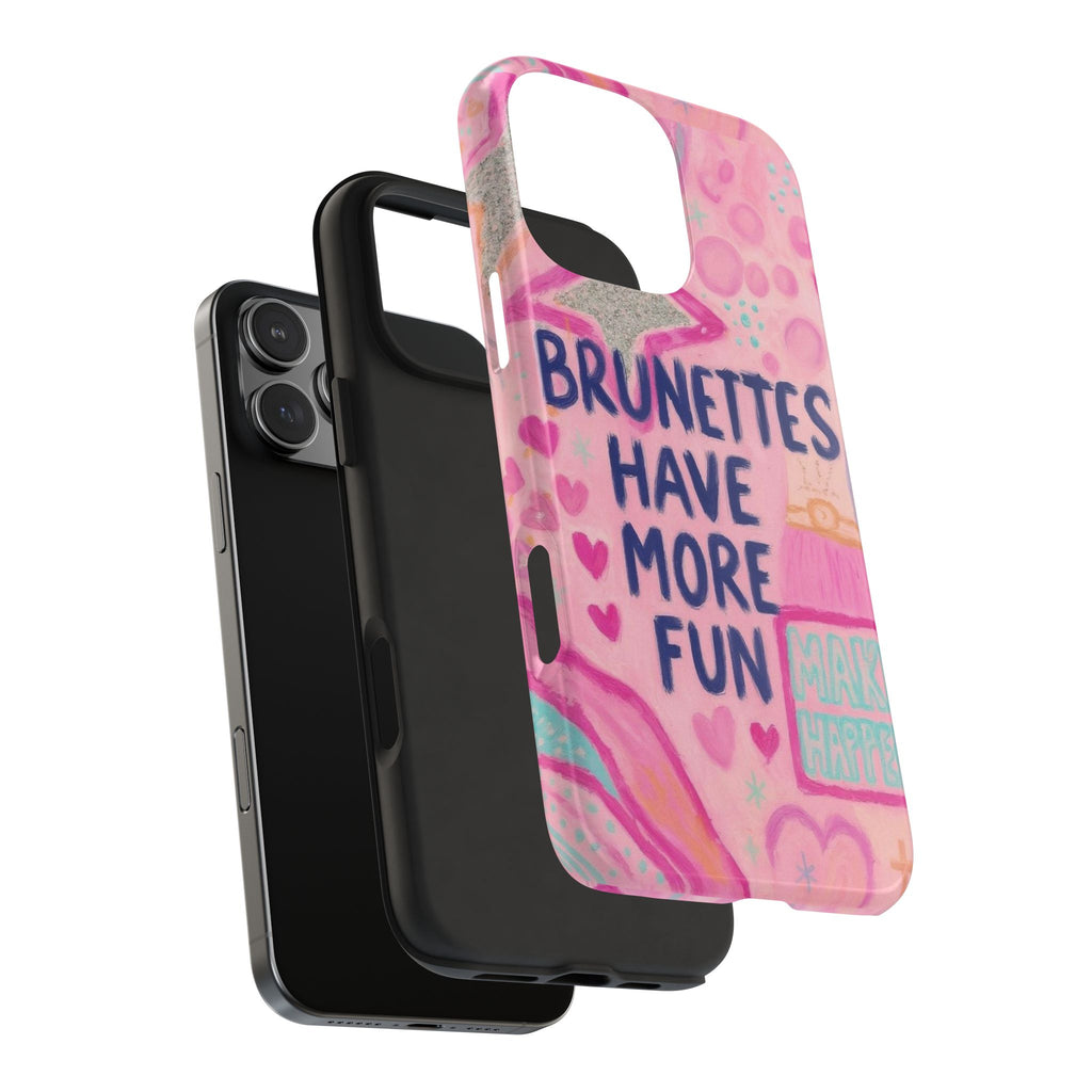 Brunettes Have More Fun Phone Case