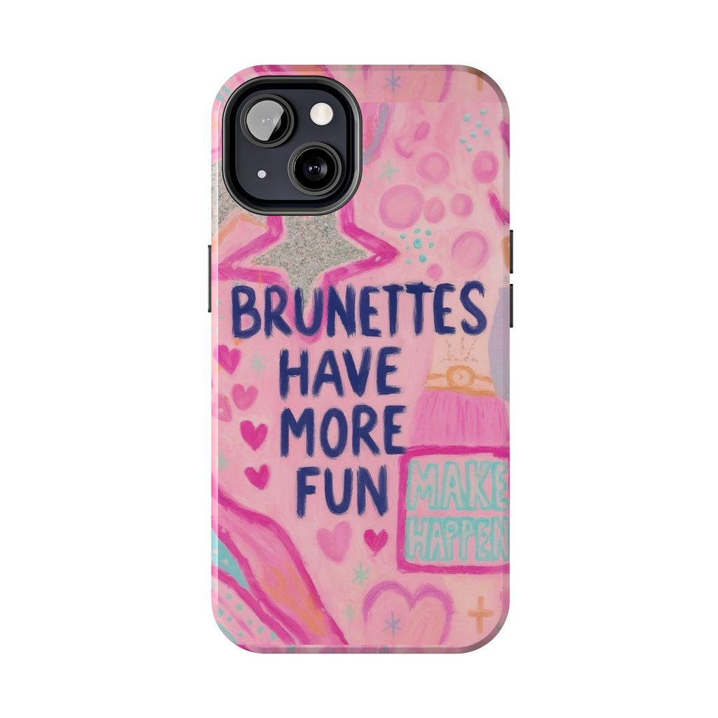 Brunettes Have More Fun Phone Case