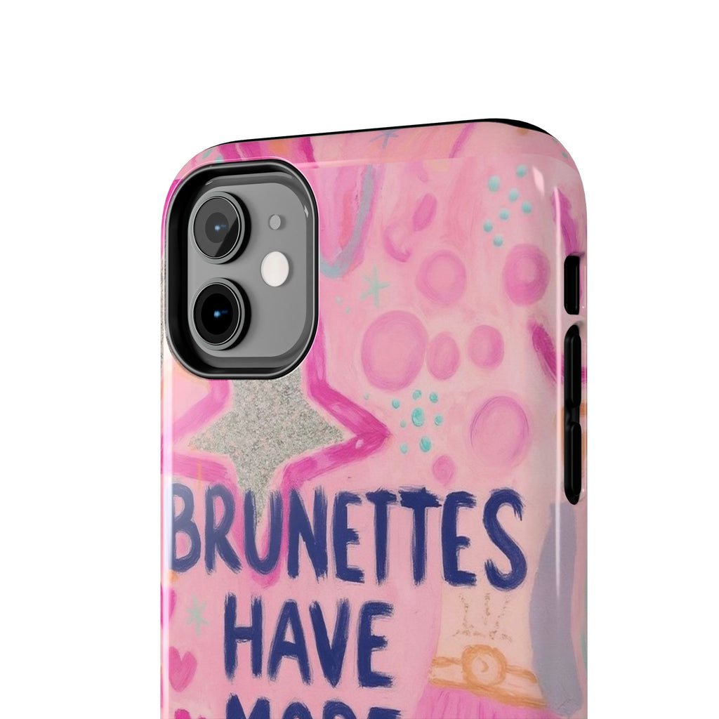 Brunettes Have More Fun Phone Case