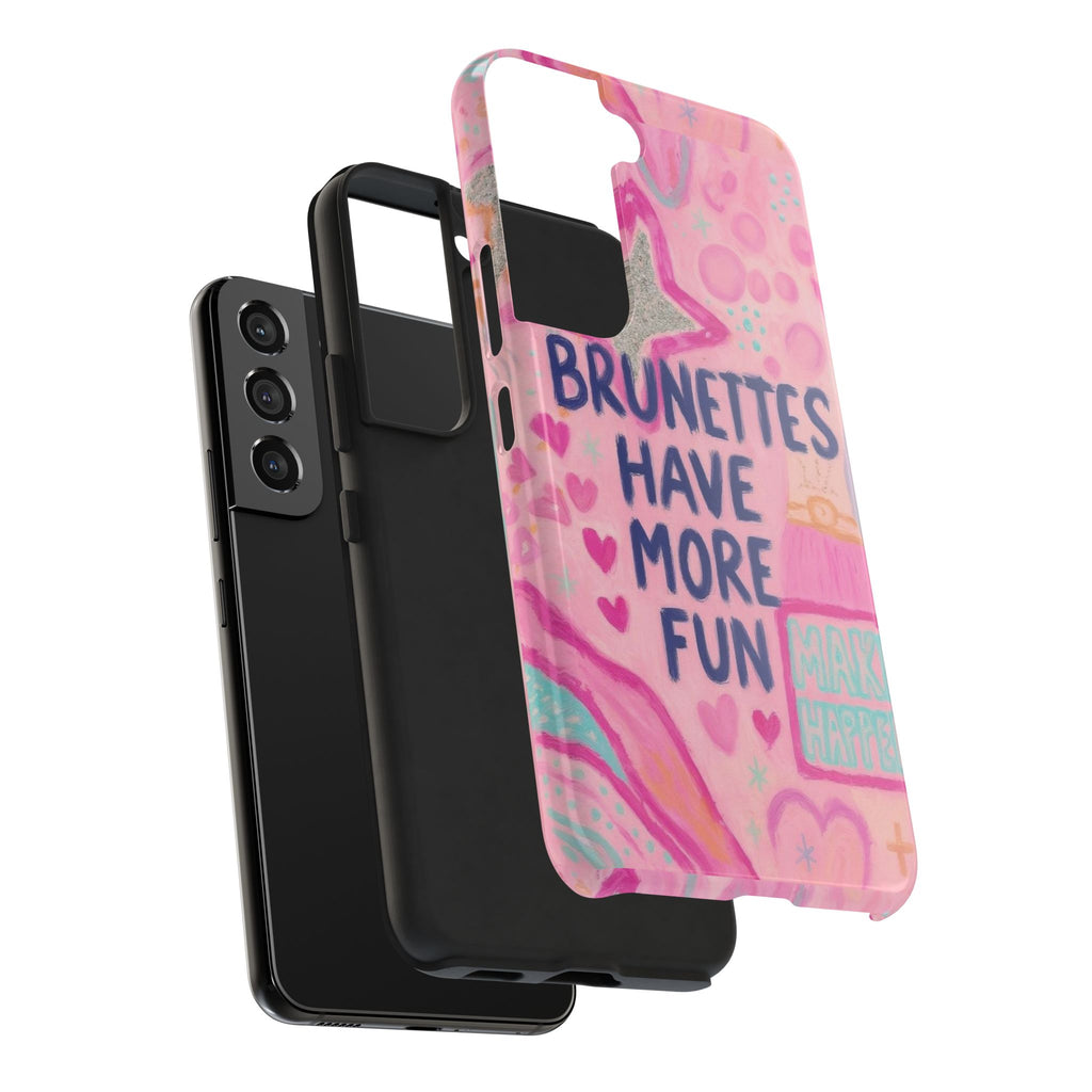 Brunettes Have More Fun Phone Case