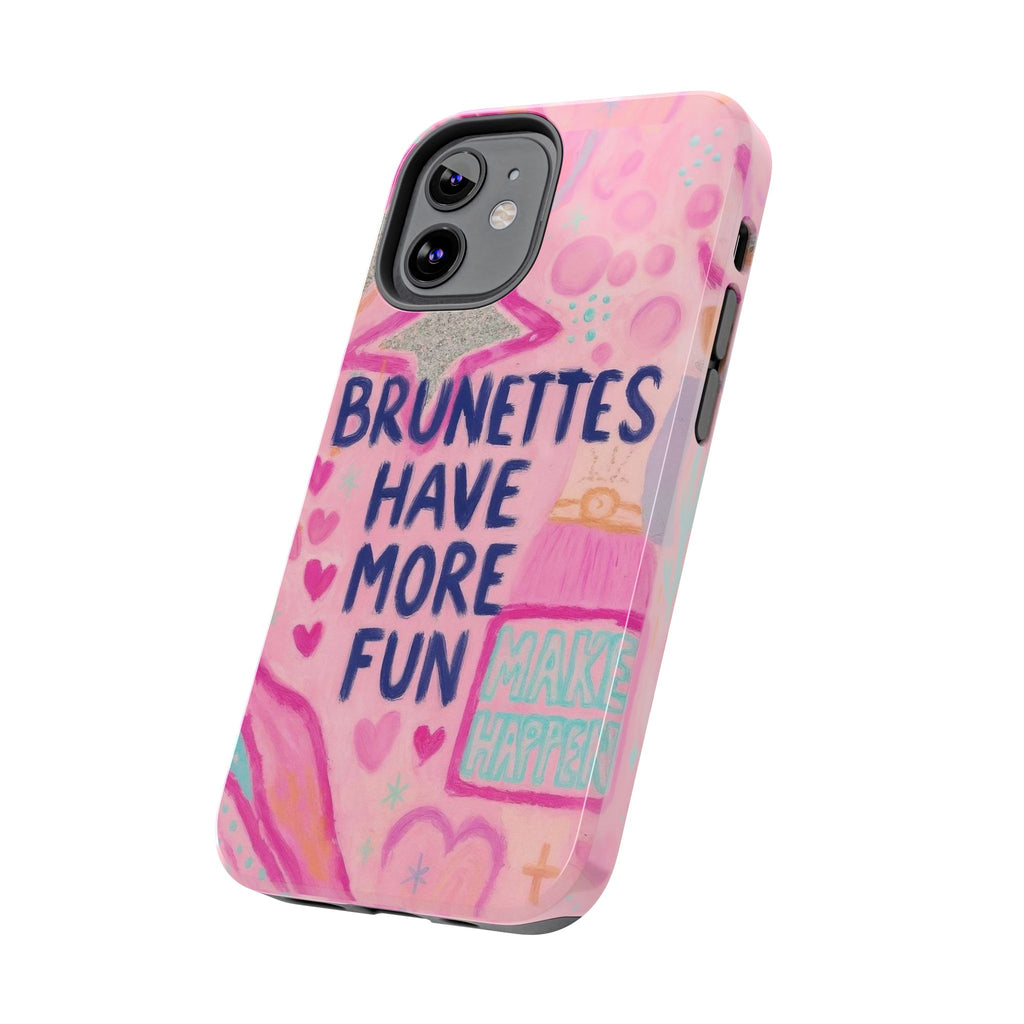 Brunettes Have More Fun Phone Case