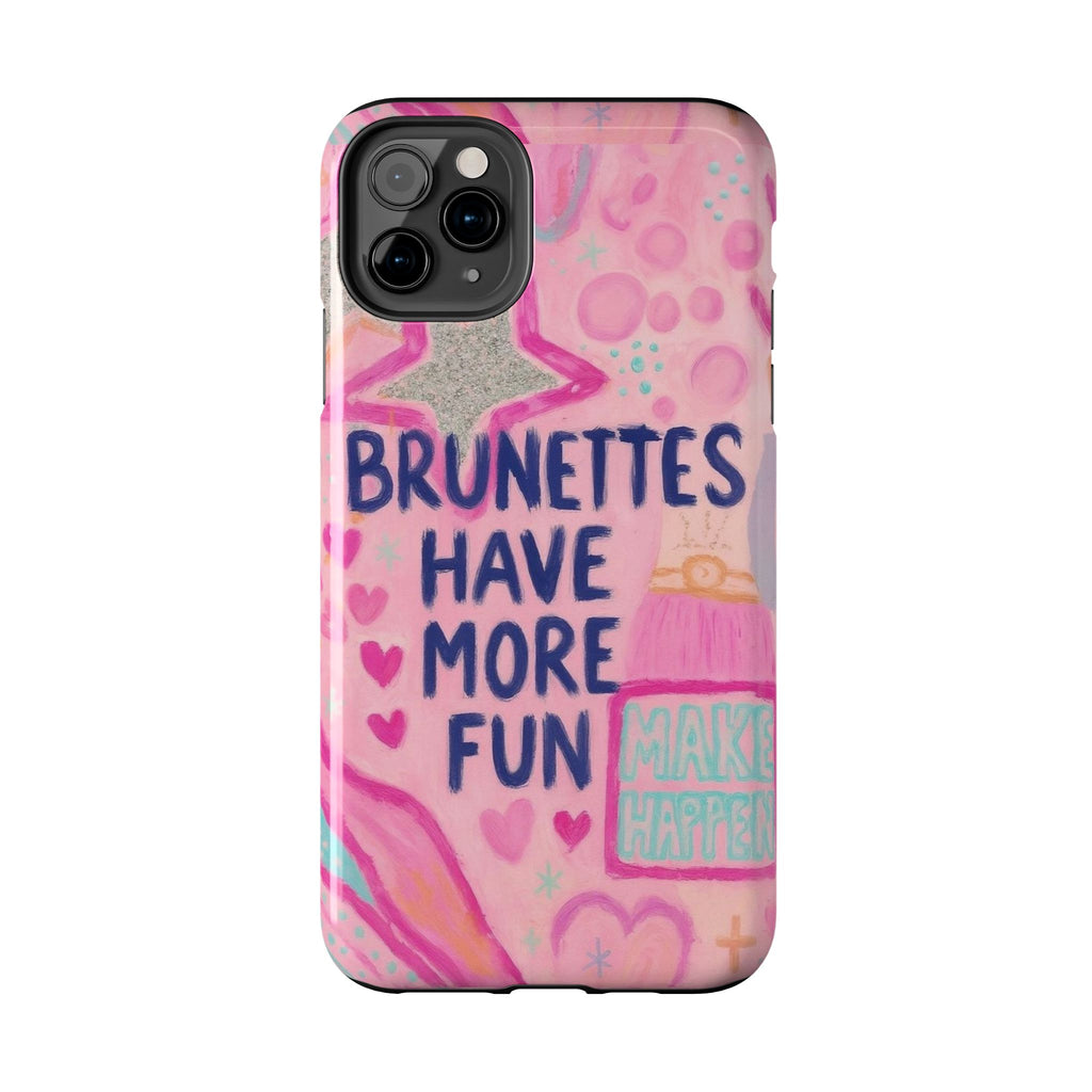 Brunettes Have More Fun Phone Case